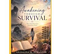 Awakening Through Survival: The Journey of a Sensitive Soul