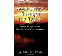 Awakening Through the Tears: Interstitial Cystitis and the Mind/Body/Spirit Connection