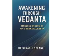 Awakening Through Vedanta: Timeless Wisdom of Adi Shankaracharya