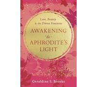 Awakening to Aphrodite's Light: Love, Beauty & the Divine Feminine