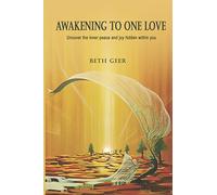 Awakening to One Love: Uncover the inner peace and joy hidden within you