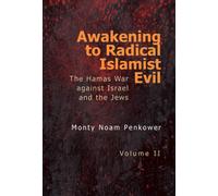 Awakening to Radical Islamist Evil. Volume II : The Hamas War Against Israel and the Jews