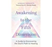 Awakening to the Fifth Dimension : A Guide to Discovering the Soul’s Path to Healing