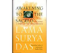 Awakening to the Sacred: Creating a Spiritual Life from Scratch