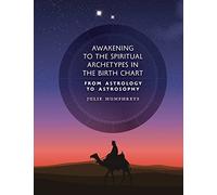 Awakening to the Spiritual Archetypes in the Birth Chart: From Astrology to Astrosophy