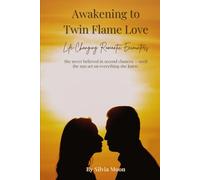 Awakening to Twin Flame Love: Life-Changing Romantic Encounters (Twin Flame Awakening)