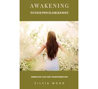 Awakening to Your Twin Flame Journey: Embracing Love and Transformation (Sacred Soul Connections)