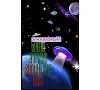 AWAKENING: Where Humans Should Not Exist ( future society science fiction ): 2 (Where Humans Should Not Exist { Alien Invasion (fits discovery theme) })