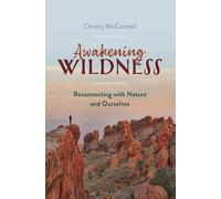 Awakening Wildness: Reconnecting with Nature and Ourselves