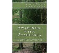 Awakening with Ayahuasca: A conversation about energy healing, shamanism and spiritual quest