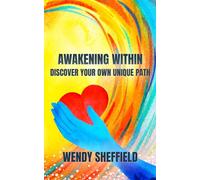 AWAKENING WITHIN: Discover Your Own Unique Path - Everyone's Journey is Unique (Spiritwriterspeaks For Spiritual Books)