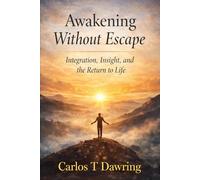 Awakening Without Escape: Why Awakening Does Not End the Human Condition