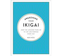 Awakening Your Ikigai: How the Japanese Wake Up to Joy - HardBack NEW Mogi, Ken