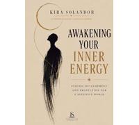 Awakening Your Inner Energy: Psychic Development and Protection for a Sensitive World
