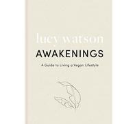 Awakenings: a guide to living a vegan lifestyle