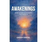 AWAKENINGS: Short Stories of Moments That Shape Us