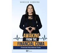 AWAKING FROM THE FINANCIAL COMA: Financial Abundance Tools
