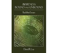 Awareness Bound and Unbound: Buddhist Essays