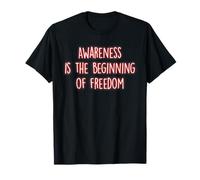 Awareness is The Beginning of Freedom Mindfulness Meditation T-Shirt
