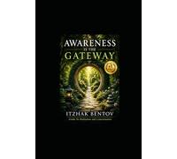 Awareness is The Gateway: Bentov on Meditation & Consciousness