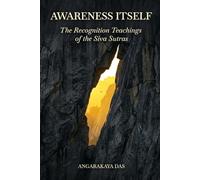 Awareness Itself: The Recognition Teachings of the Siva Sutras: 3 (Kashmir Shaivism)