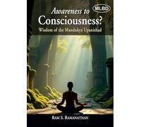 Awareness to Consciousness? (Wisdom of the Mandukya Upanishad)
