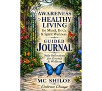 Awareness to Healthy Living: A Guided Journal for Reflection & Growth