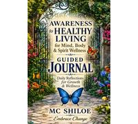 Awareness to Healthy Living: A Guided Journal for Reflection & Growth