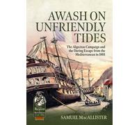 Awash on Unfriendly Tides : The Algeciras Campaign of 1801