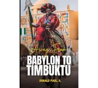 Away from Babylon to Timbuktu: A Journey Through Ancient Civilizations, Trade Routes, and Enduring Legacies (Empires of Ancient Africa)