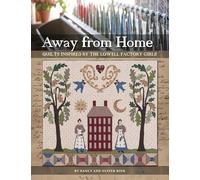Away from Home: Quilts Inspired by the Lowell Factory Girls