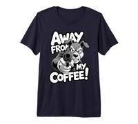 Away from My Coffee Funny Dog - Angry Coffeelover Premium T-Shirt