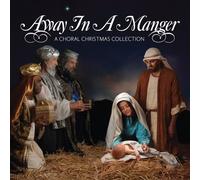 Away in a Manger-Choral - Away in a Manger: a Choral Chr
