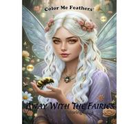 Away With the Fairies: Greyscale Coloring Book: Perfect for adults who crave a peaceful escape, this collection transports you into a world of ... woodland cottages and serene forest hideaways
