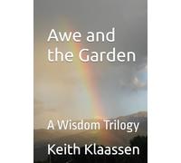 Awe and the Garden: A Wisdom Trilogy (The Wanderings)