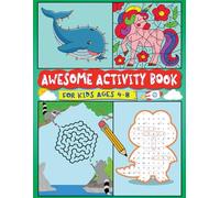 Awesome Activity Book for Kids Ages 4-8: 100 Fun-Filled Pages of Dot to Dot, Color by Number, Mazes, and Word Searches | Ultimate and Challenging Puzzles for Smart Kids