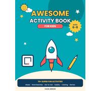 Awesome Activity Book for Kids Ages 6-8: 70+ Super Fun Mazes, Word Searches, Dot-to-Dot, Sudoku, Coloring Pages and Games for Hours of Screen-Free Fun