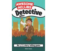 Awesome Ad-Libs Detective Edition: An Ad-Lib Story Telling Game