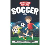Awesome Ad-Libs Soccer Edition: An Ad-Lib Story Telling Game