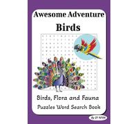 Awesome Adventure Birds Word Search Puzzle: Awesome Adventure Birds word search | Flora and Fauna puzzle | discover bird species, habitats, and fascinating avian trivia... 6x10inches