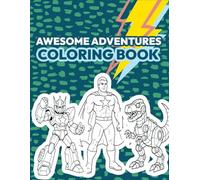 Awesome Adventures Coloring Book: Over 100 Fun Pictures of Dinosaurs, Robots, Trucks, and More