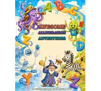 Awesome Alliteration Adventures: 52 Tongue-Twister Tales from A to Z
