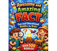 Awesome and Amazing Facts: Fun and Educational Riddle Book: Children's Riddle Book Inspirational Learning (Awesome and Amazing Facts Coloring Book)