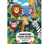 Awesome Animal Word Search For Curious Kids Ages 8-12: Engaging Animal Word Search Book Created to Strengthen Vocabulary, Support Focus Skills, and Make Learning Wildly Fun (Suitable Gift for Kids)