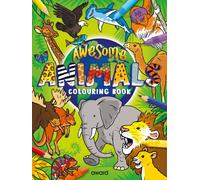 Awesome Animals Colouring Book : Amazing Animals from around the World to Discover and Colour