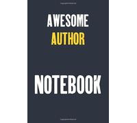 Awesome Author Notebook : Job Lined Notebooks 6 x 9 100 Pages Career Motivational Journal Gift For Him Her Sketchbook Gifts Lined Matte Finnish Note ... 100 pages Lined Gift Notebooks For Author
