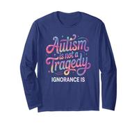 Awesome Autism NOT Tragedy Ignorance is Autism Mom Respect Long Sleeve T-Shirt
