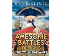 Awesome Battles for Kids: The Colonial Wars