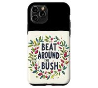 Awesome Beat Around the Bush Quote Idiom Case for iPhone 11 Pro