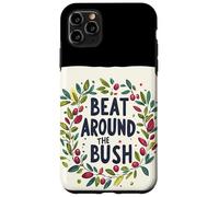 Awesome Beat Around the Bush Quote Idiom Case for iPhone 11 Pro Max